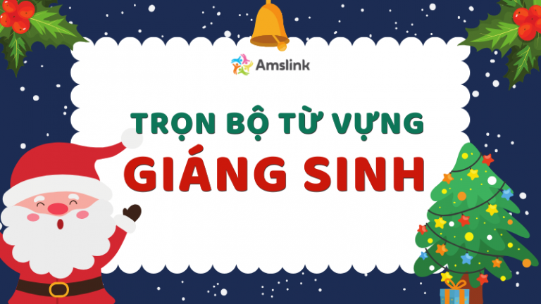 TRỌN BỘ TỪ VỰNG TIẾNG ANH VỀ GIÁNG SINH ĐẦY ĐỦ NHẤT